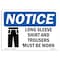 Signmission OSHA Sign, Long Sleeve Shirt And Trousers Must Worn, 14in X 10in Aluminum, 14" W, 10" H, Landscape OS-NS-A-1014-L-15910 - alternate 1
